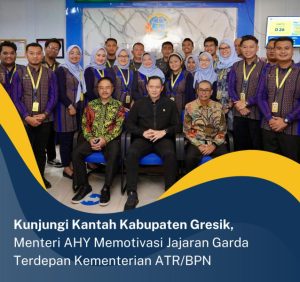 Agus Harimurti Yudhoyono (AHY) mengunjungi Kantor Pertanahan (Kantah) Kabupaten Gresik.