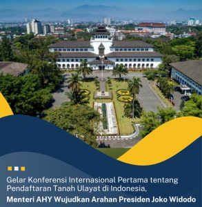 Gelar Konferensi Internasional Pertama tentang Pendaftaran Tanah Ulayat di Indonesia, Menteri AHY Wujudkan Arahan Presiden Joko Widodo.