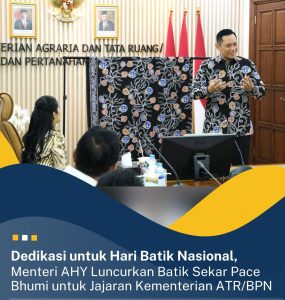 Dedikasi untuk Hari Batik Nasional, Menteri AHY Luncurkan Batik Sekar Pace Bhumi untuk Jajaran Kementerian ATR/BPN.