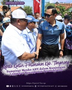 Kepala Kantor Pertanahan Kab. Tangerang Dampingi Menko AHY dalam Kunjungan Lapangan Penanganan Permukiman.